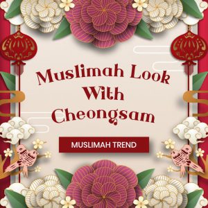 Muslimah Cheongsam Looks