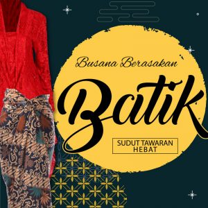Sudut Tawaran Hebat: Busana Berasakan Batik