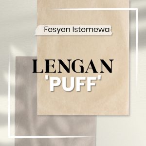 Special Feature: Lengan ‘Puff’