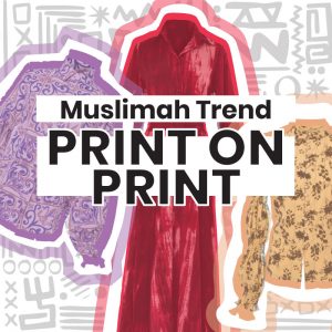 Muslimah Trend: Print on Print