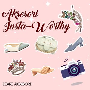 Aksesori Insta-Worthy