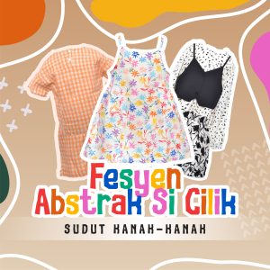 Fesyen Abstrak Si Cilik